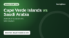 Cape Verde Islands vs Saudi Arabia World Cup tips and prediction